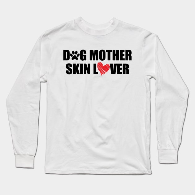 Makeup Artist - Dog Mother Skin Lover Long Sleeve T-Shirt by KC Happy Shop